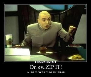 Click image for larger version

Name:	drevilzipit.jpg
Views:	290
Size:	33.9 KB
ID:	31690